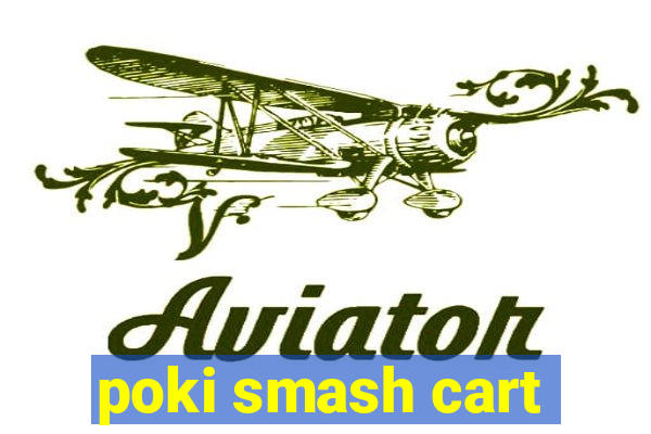 poki smash cart